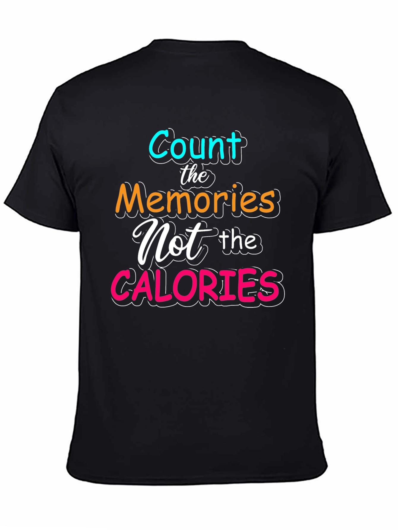 Count Memories Not Calories Tee
