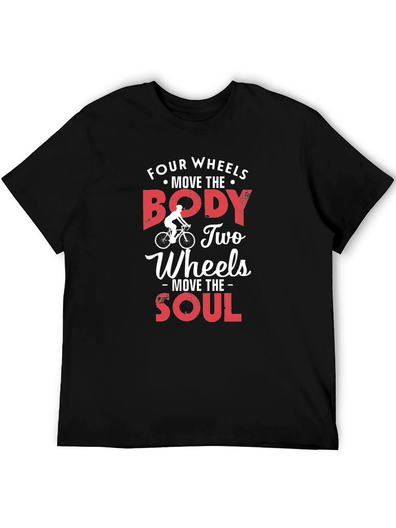 Four Wheels Move The Body T-Shirt