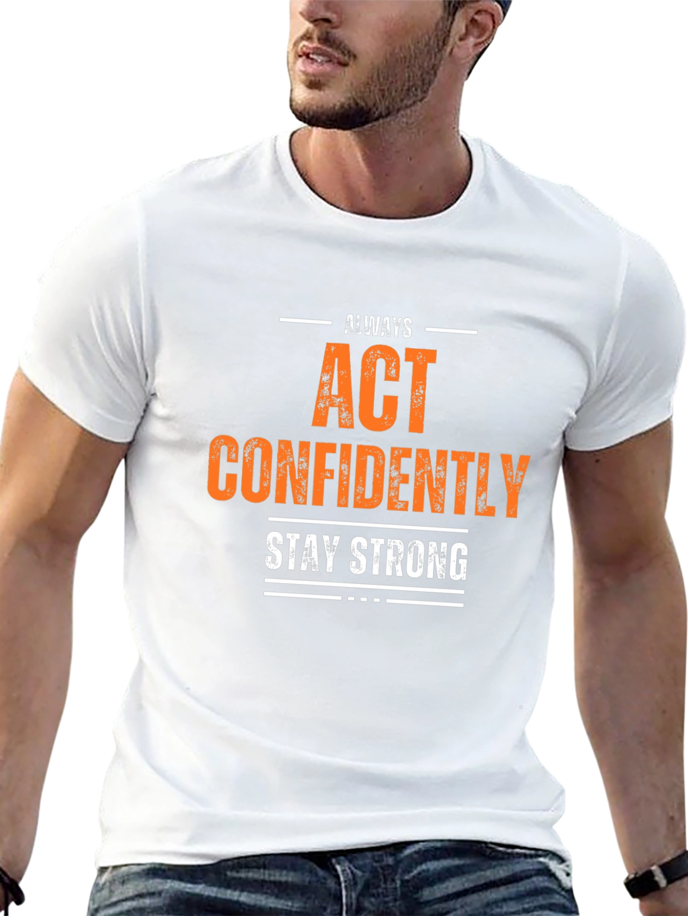 Always Act Confidently T-Shirt - Stay Strong