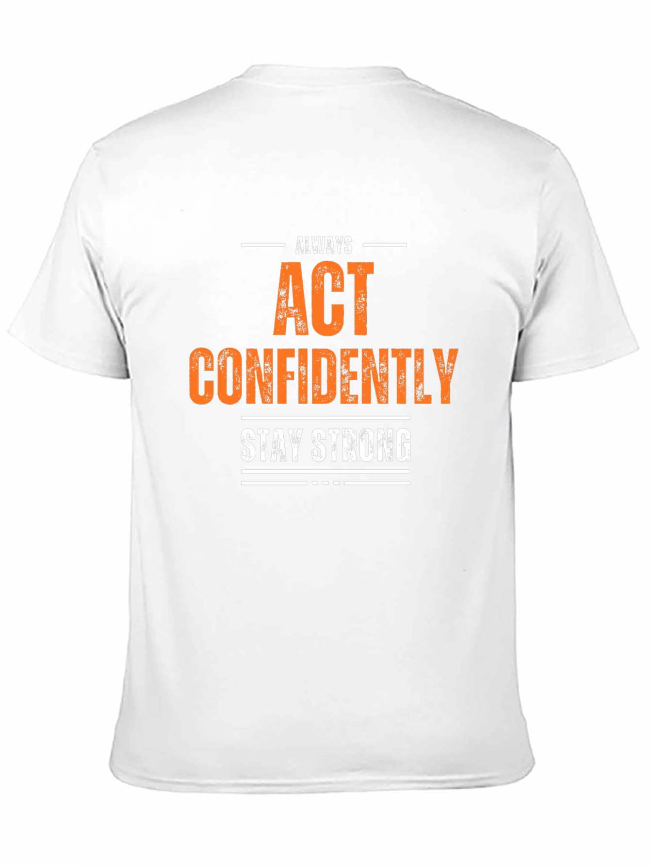 Always Act Confidently T-Shirt - Stay Strong