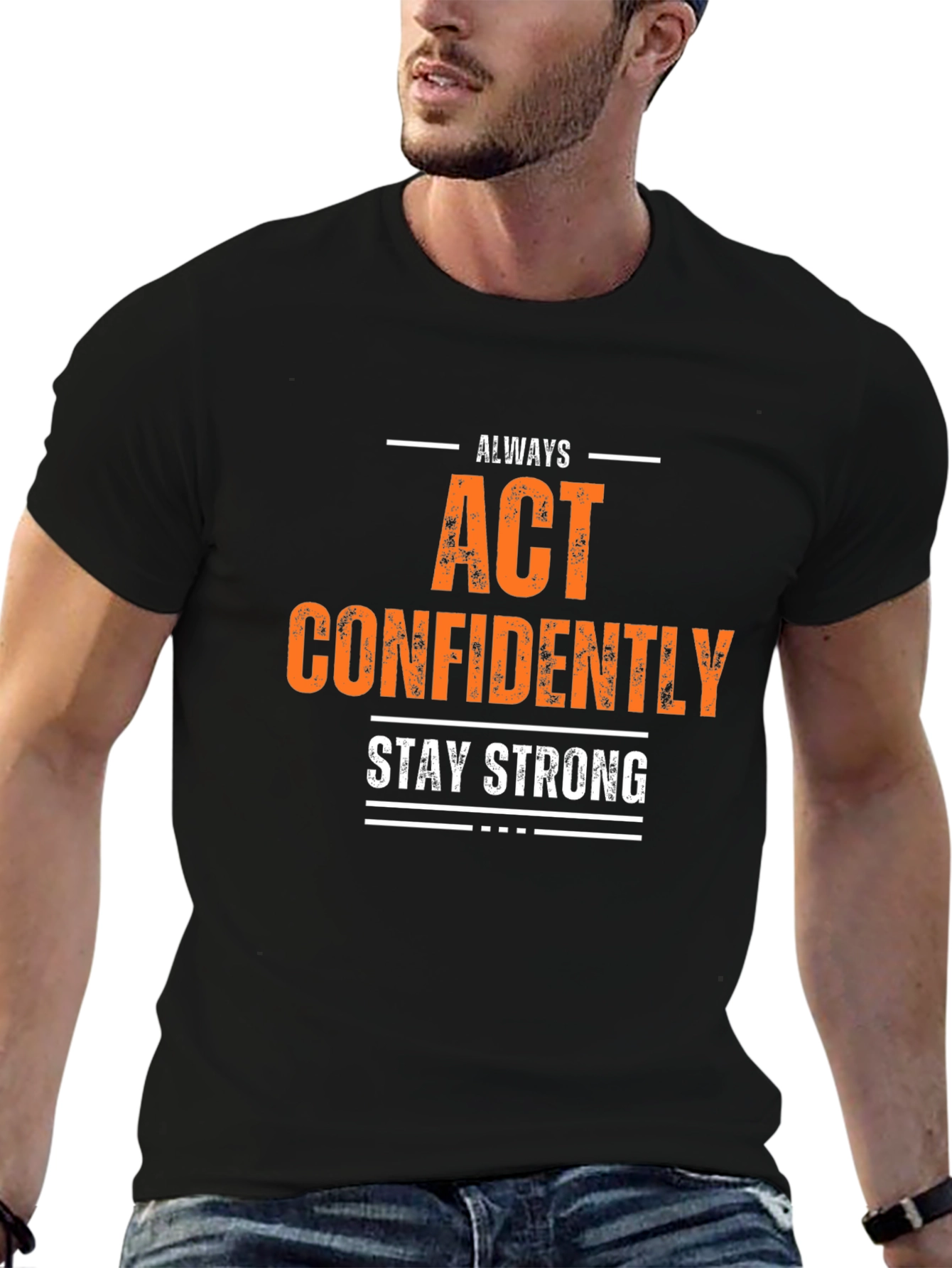 Always Act Confidently T-Shirt - Stay Strong