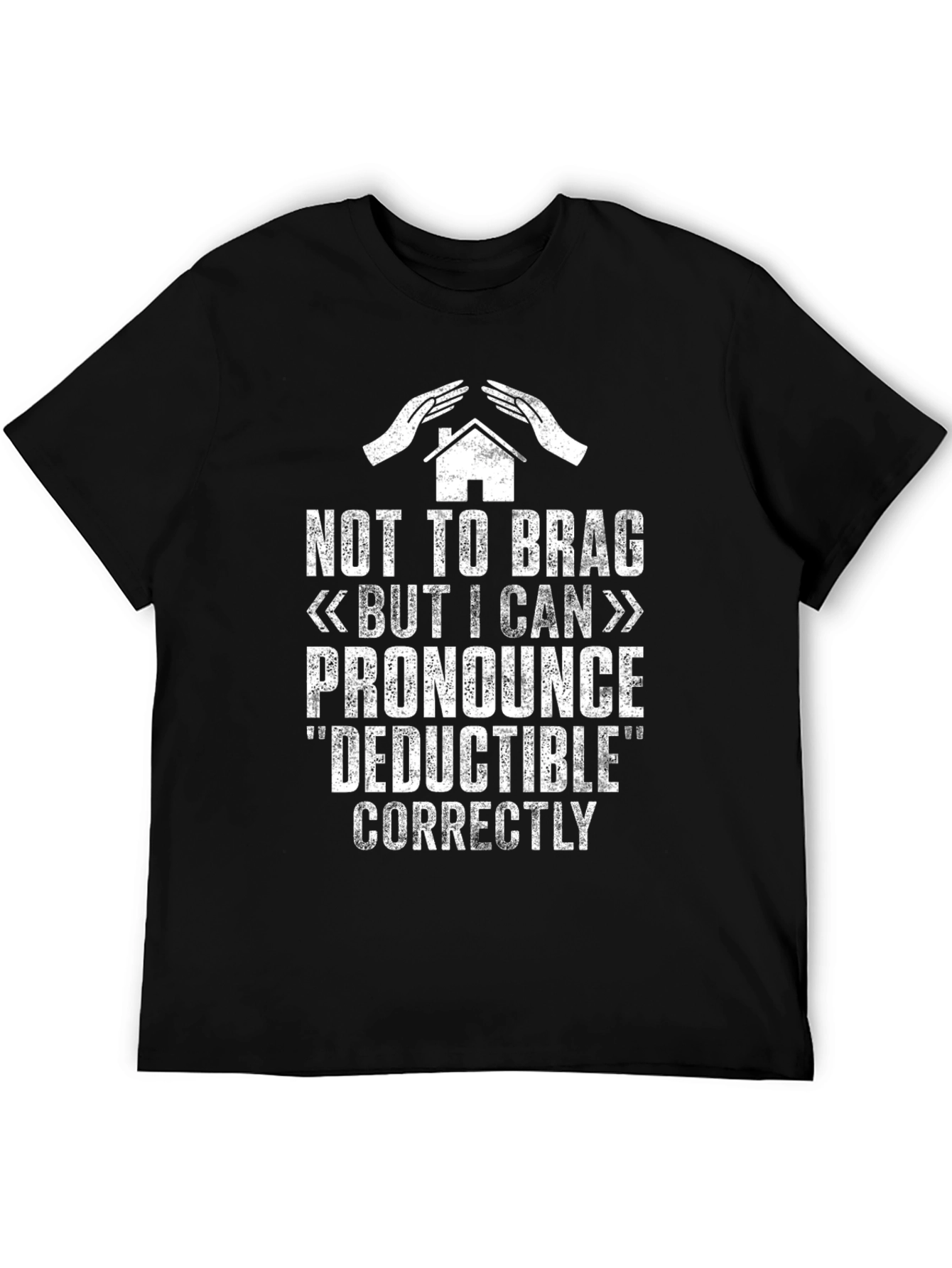 Deductible Humor T-Shirt - I Can Pronounce It