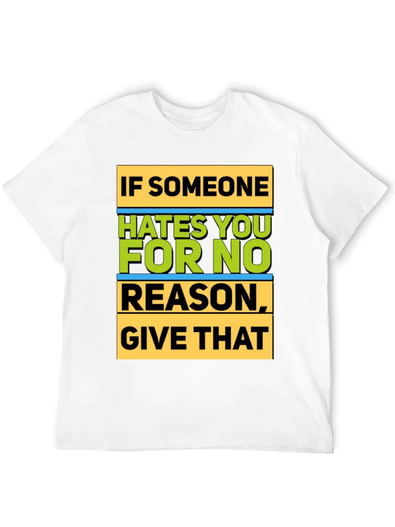 Humorous Graphic T-Shirt - If Someone Hates You...