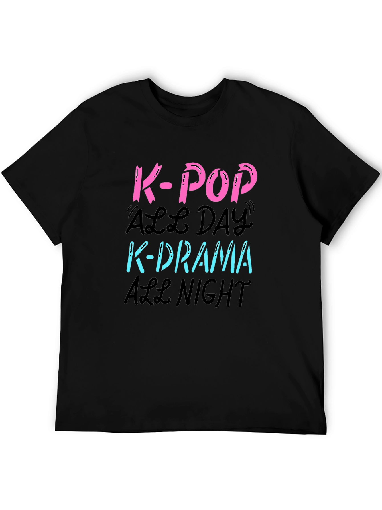 K-Pop All Day K-Drama All Night Graphic T-Shirt