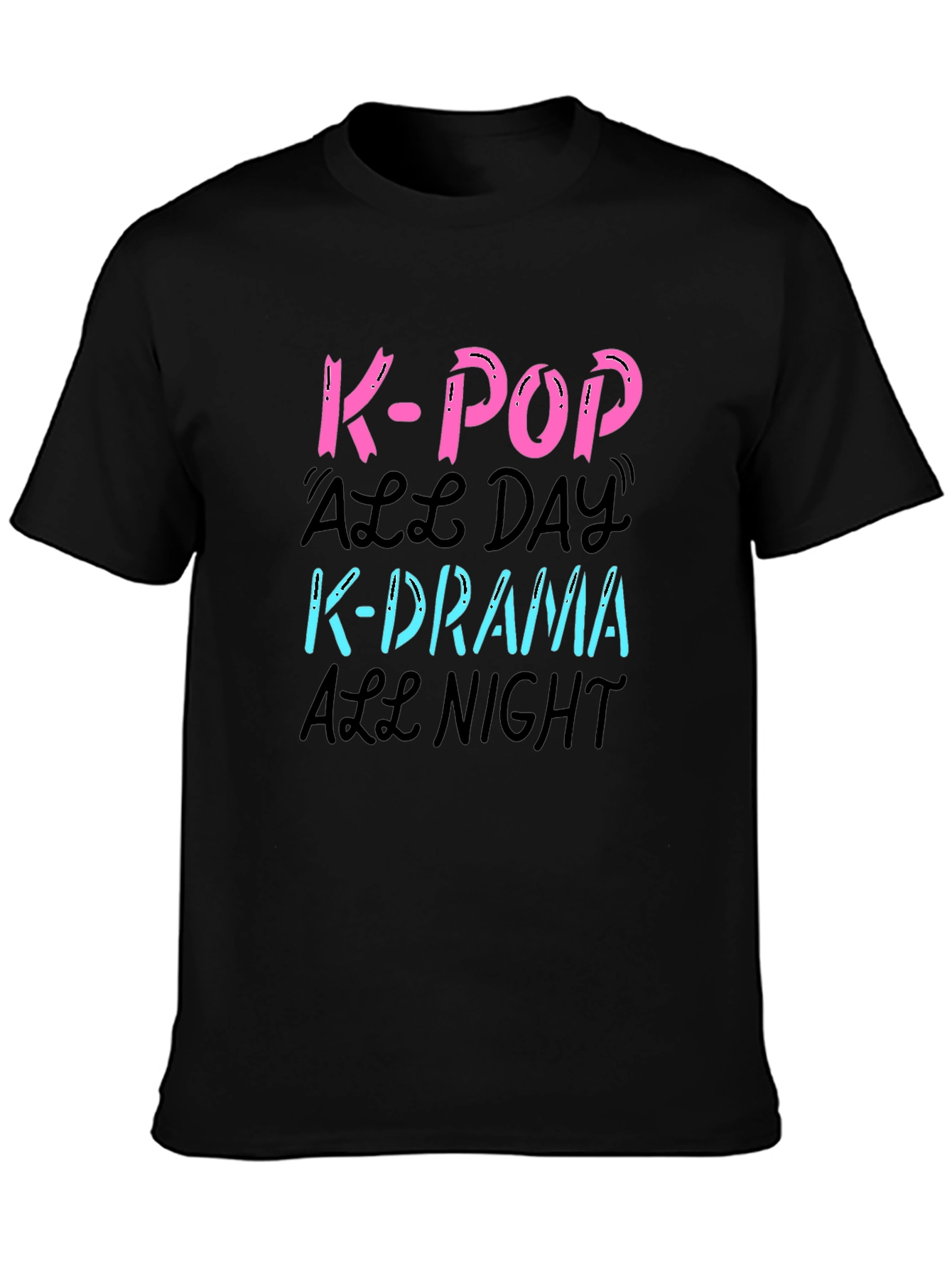 K-Pop All Day K-Drama All Night Graphic T-Shirt