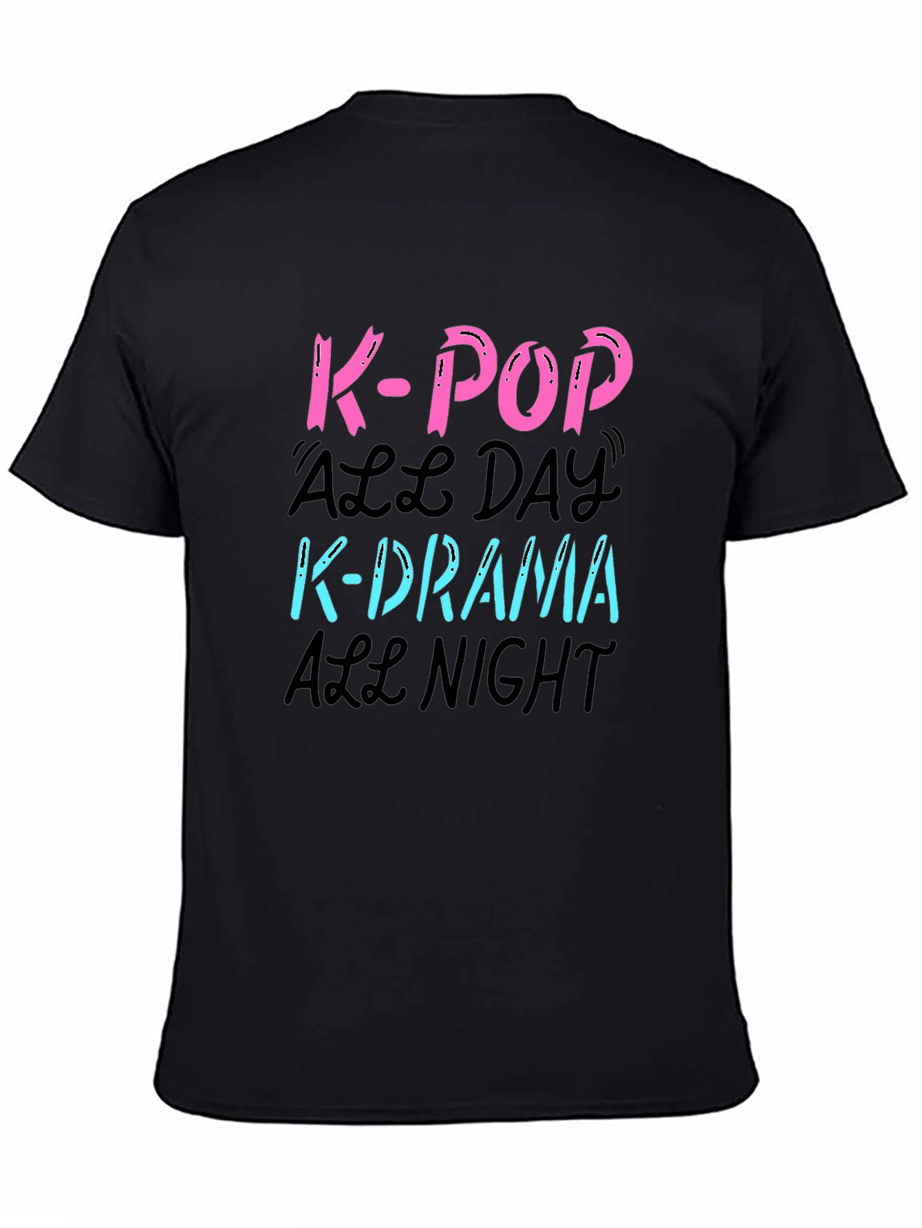 K-Pop All Day K-Drama All Night Graphic T-Shirt