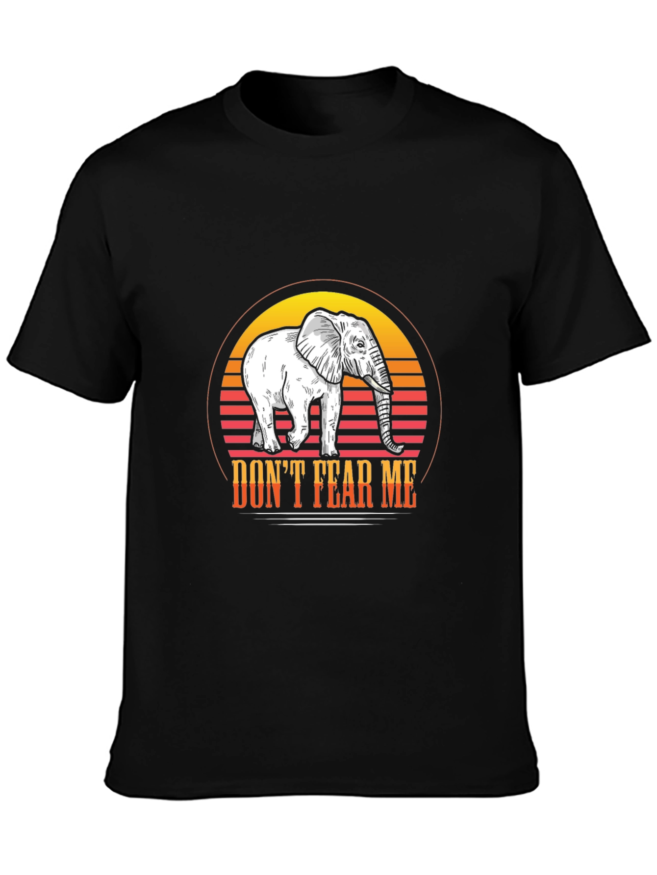Dont Fear Me Elephant Graphic Tee