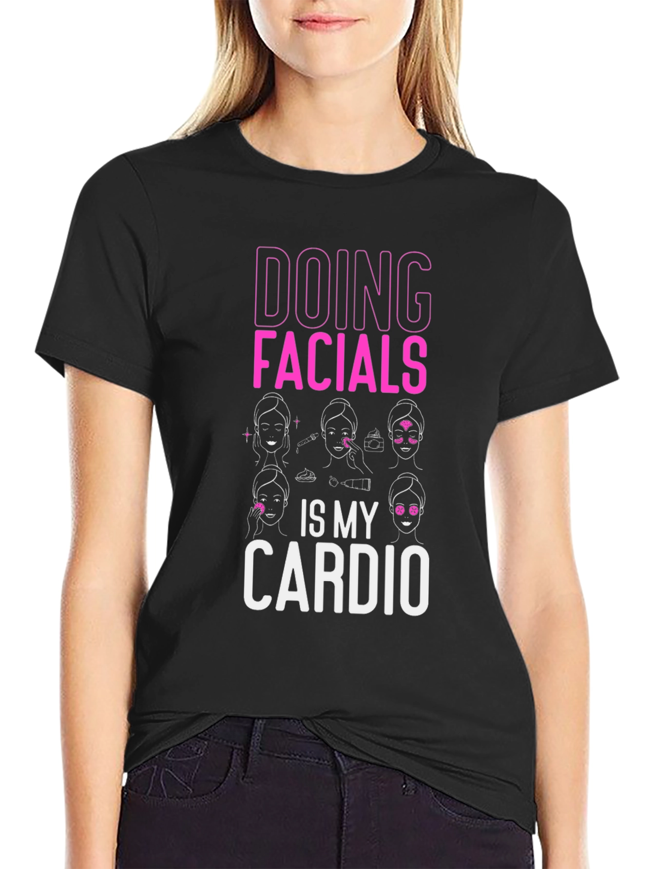 Doing Facials Is My Cardio T-Shirt
