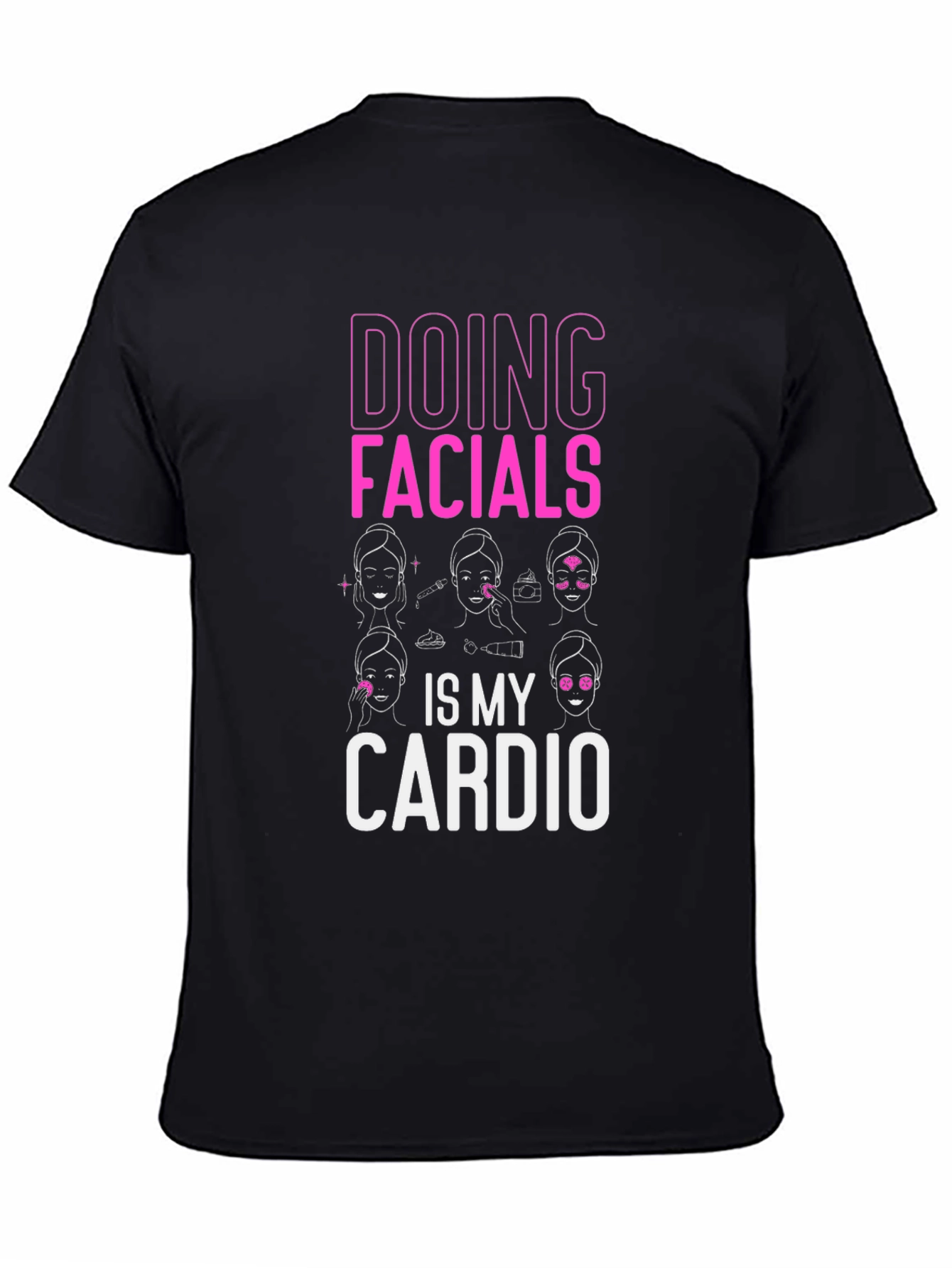 Doing Facials Is My Cardio T-Shirt