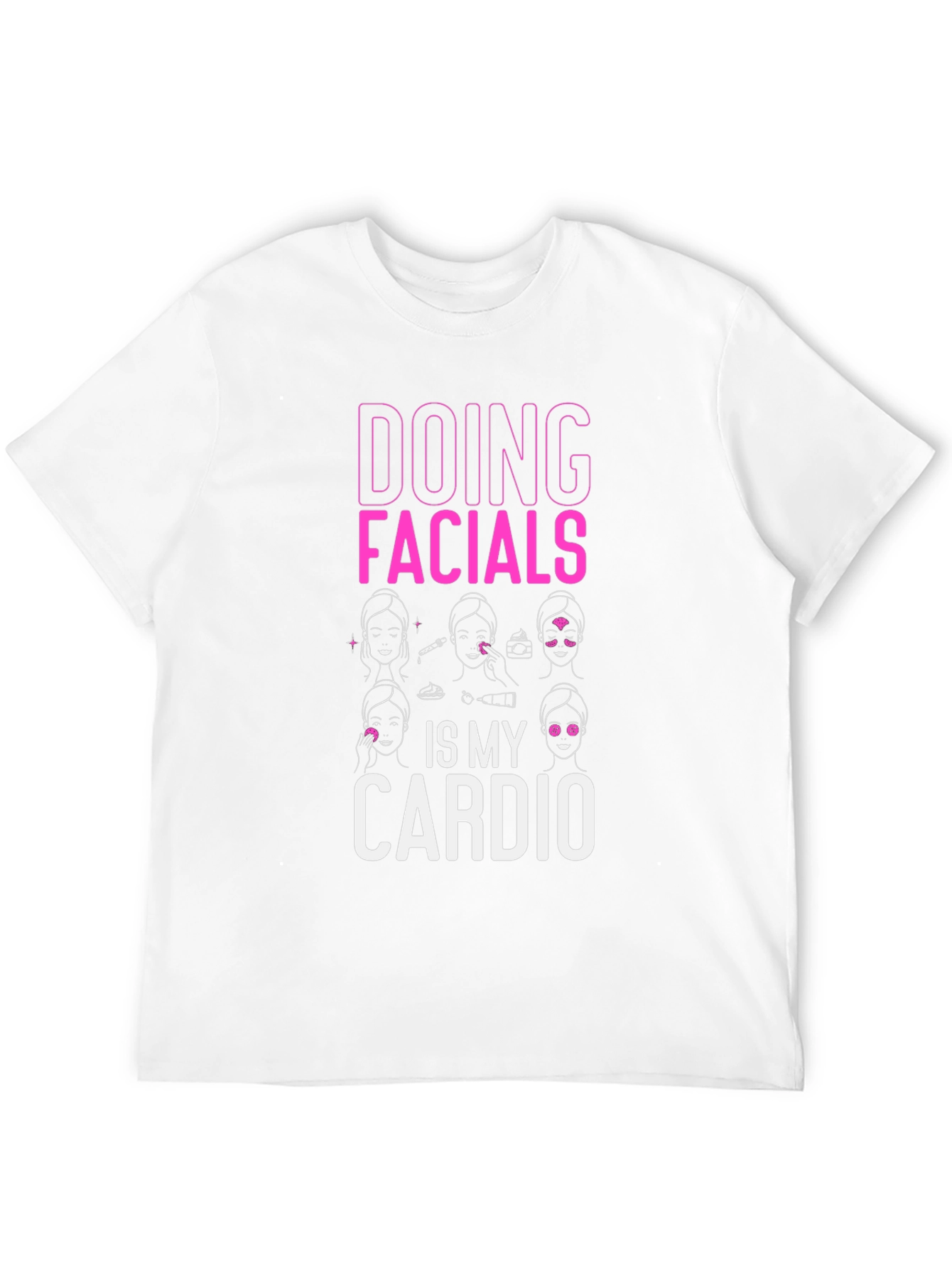 Doing Facials Is My Cardio T-Shirt