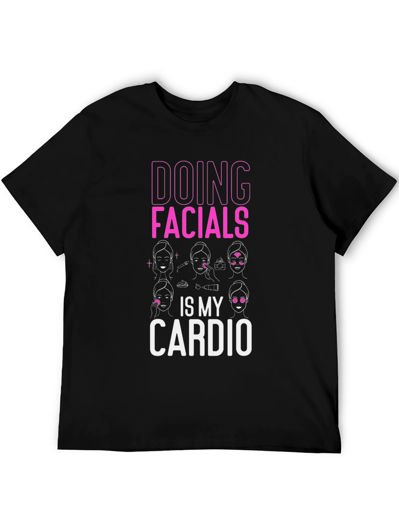 Doing Facials Is My Cardio T-Shirt
