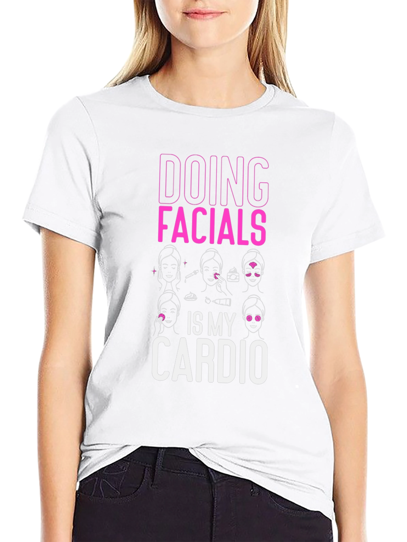 Doing Facials Is My Cardio T-Shirt