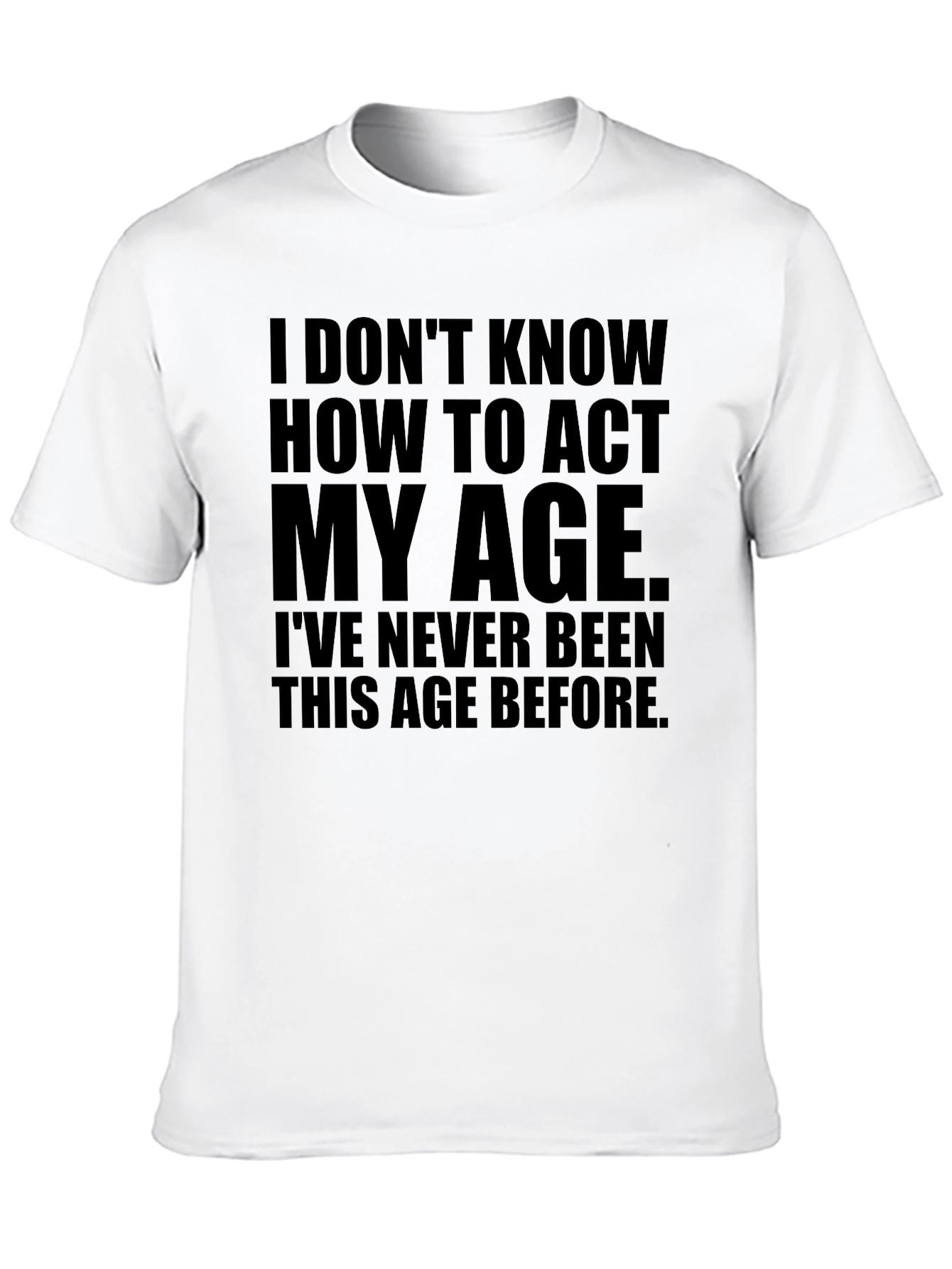 Funny Act My Age Graphic T-Shirt