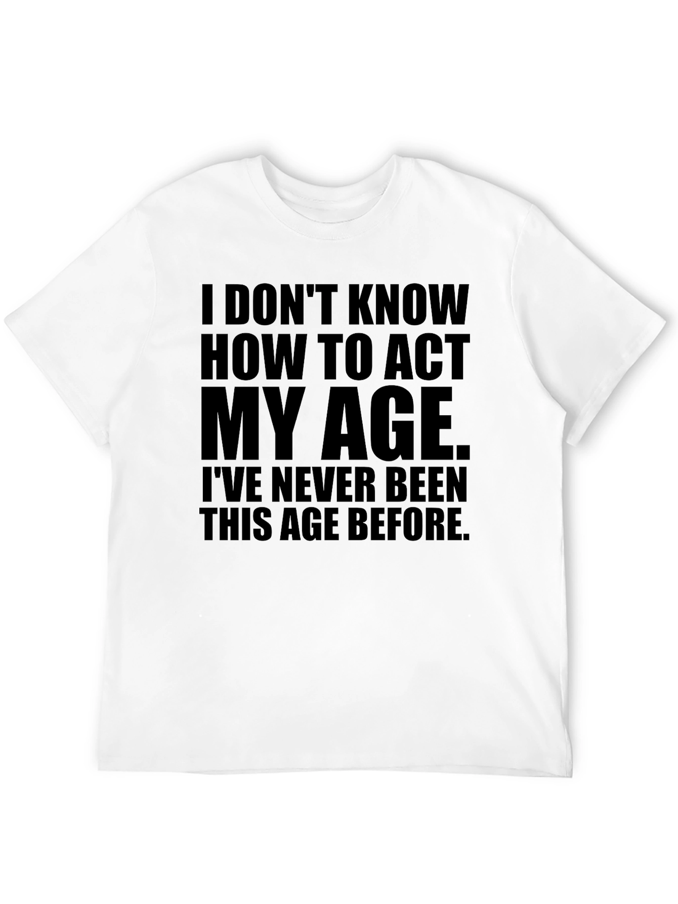 Funny Act My Age Graphic T-Shirt