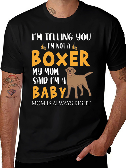 Funny Dog Mom T-Shirt - Im Not a Boxer Im a Baby!