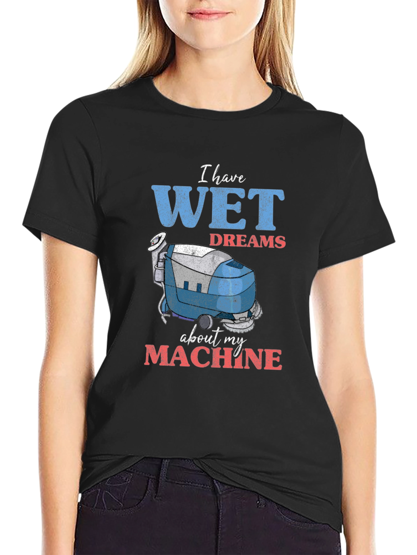 Wet Dreams Machine T-Shirt - Funny Cleaning Humor