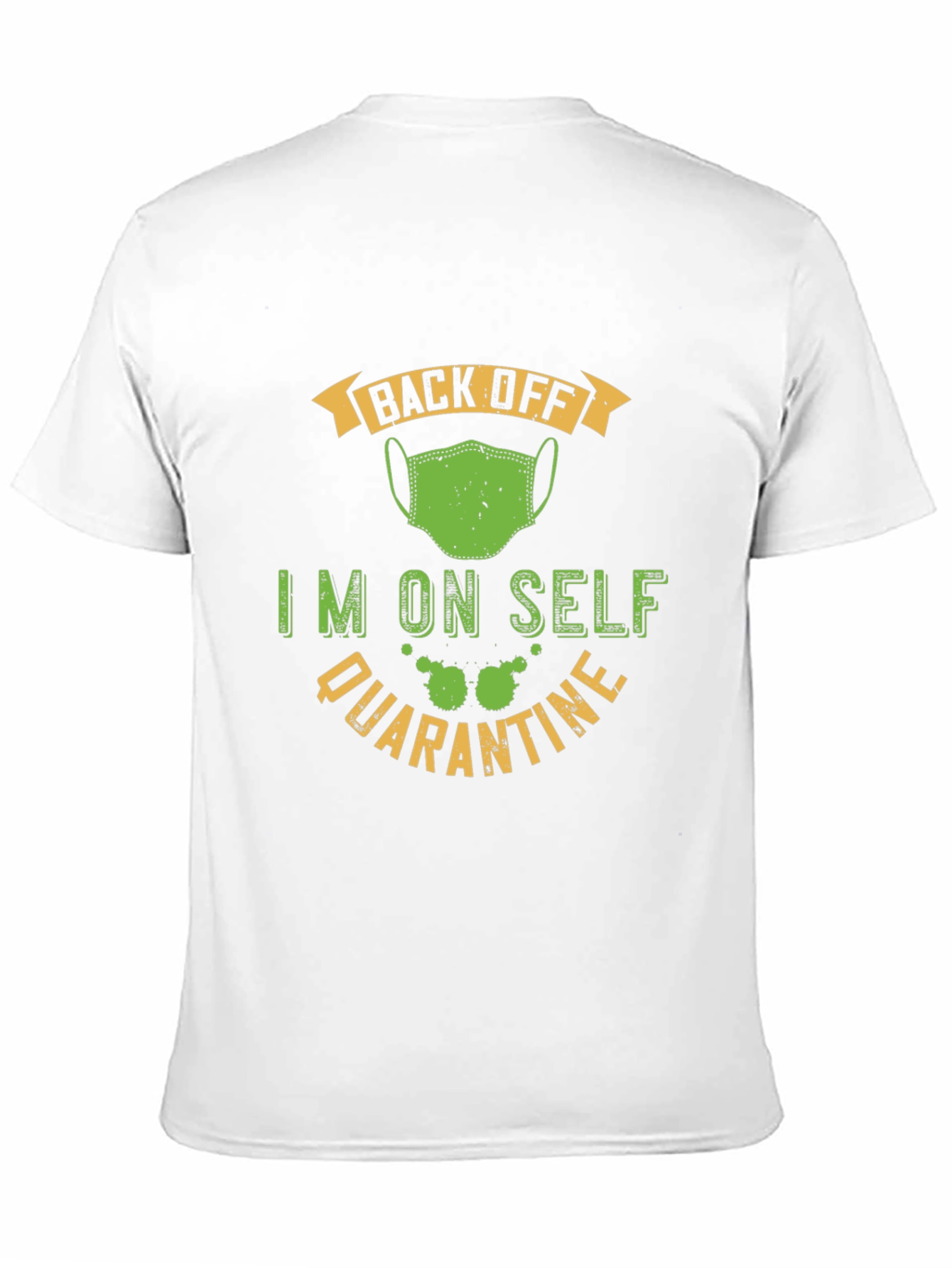 Funny Self Quarantine T-Shirt - Back Off Mask Tee