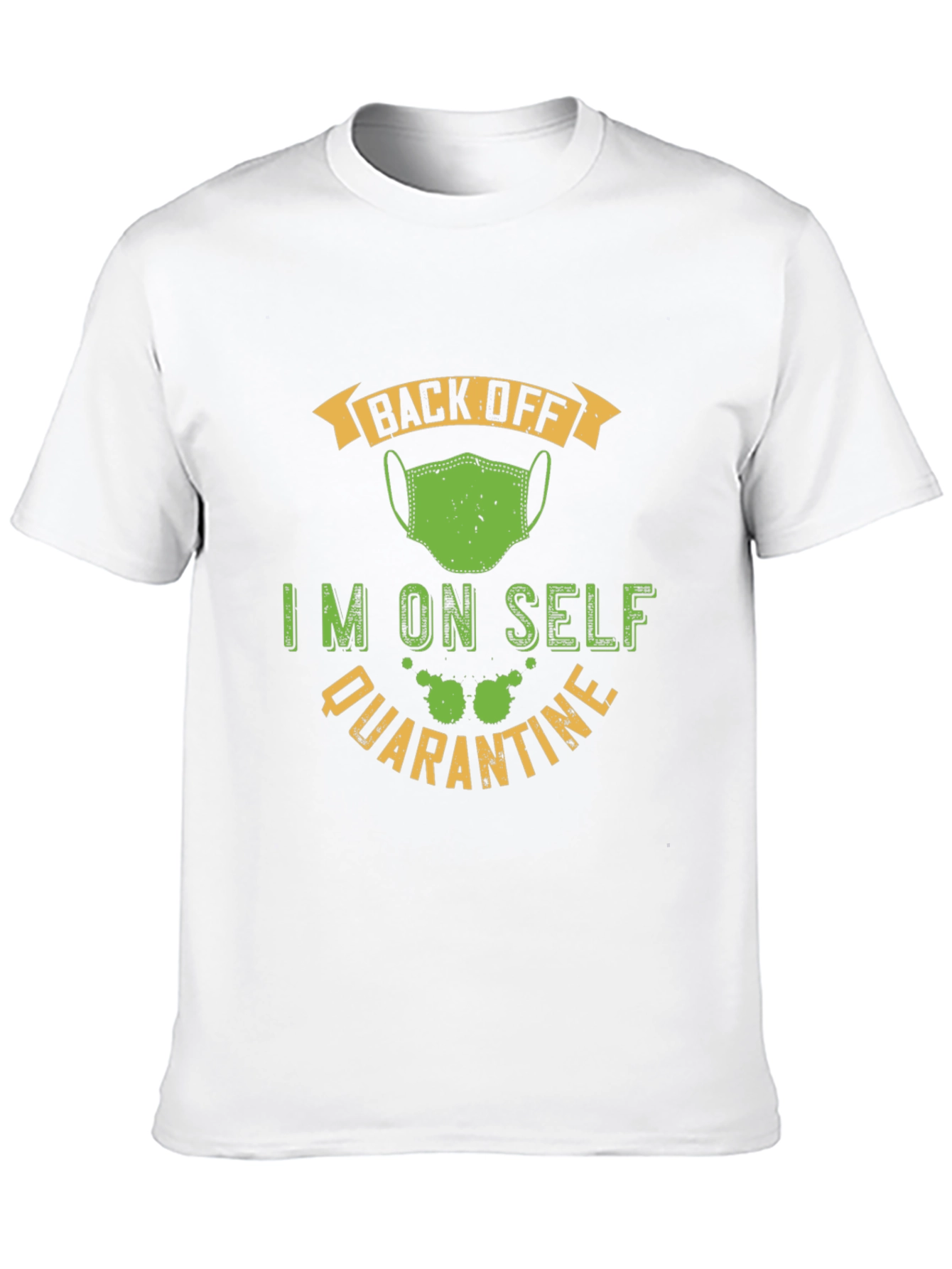 Funny Self Quarantine T-Shirt - Back Off Mask Tee