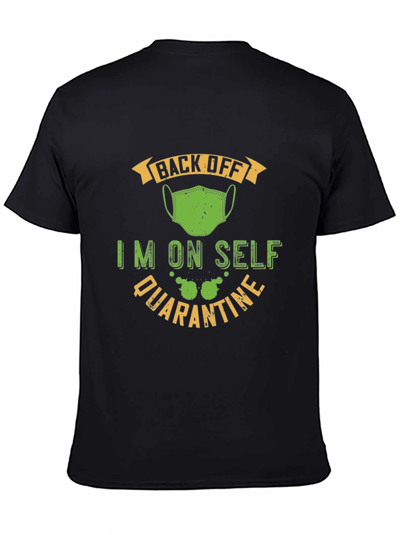 Funny Self Quarantine T-Shirt - Back Off Mask Tee