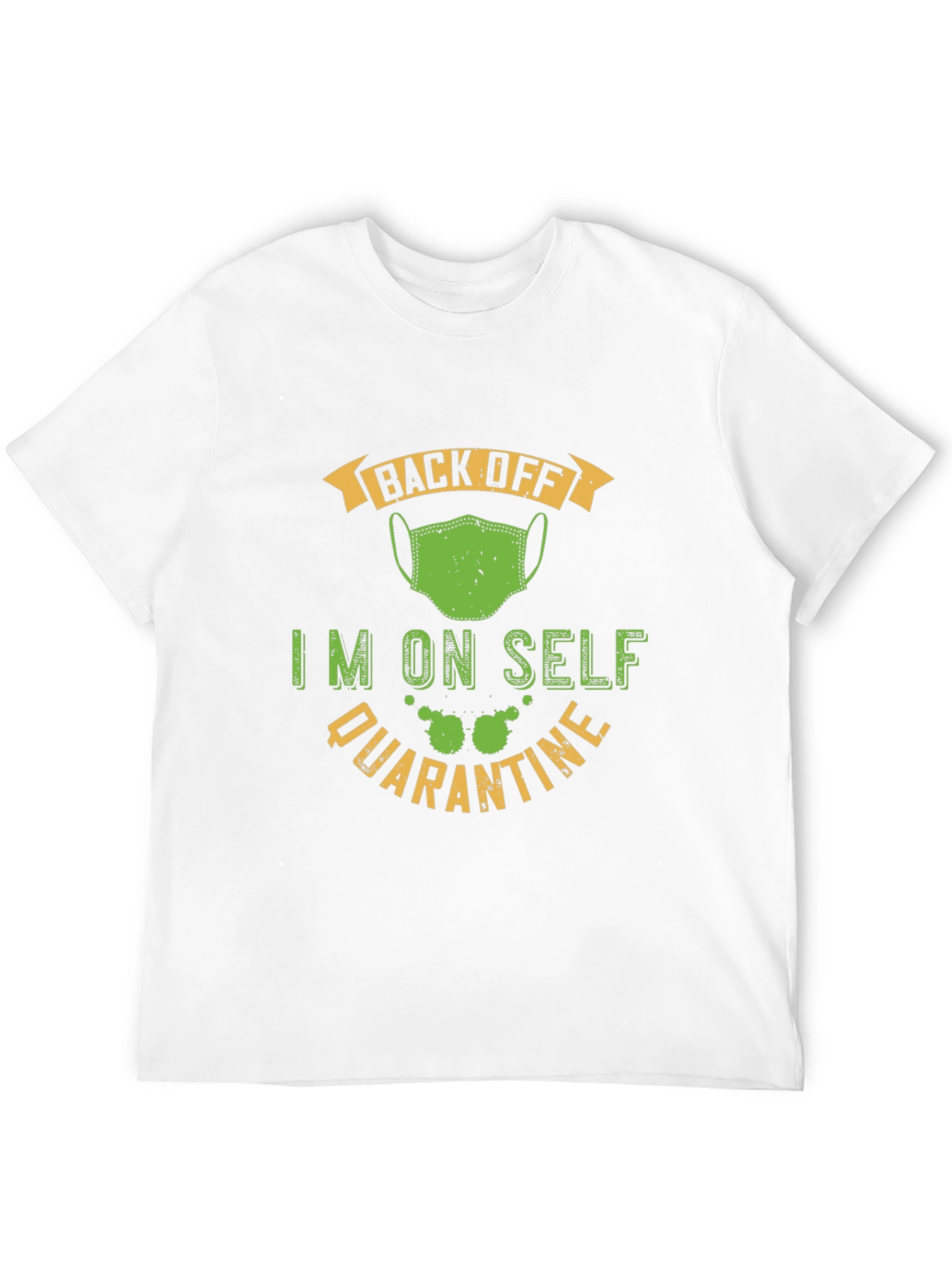 Funny Self Quarantine T-Shirt - Back Off Mask Tee
