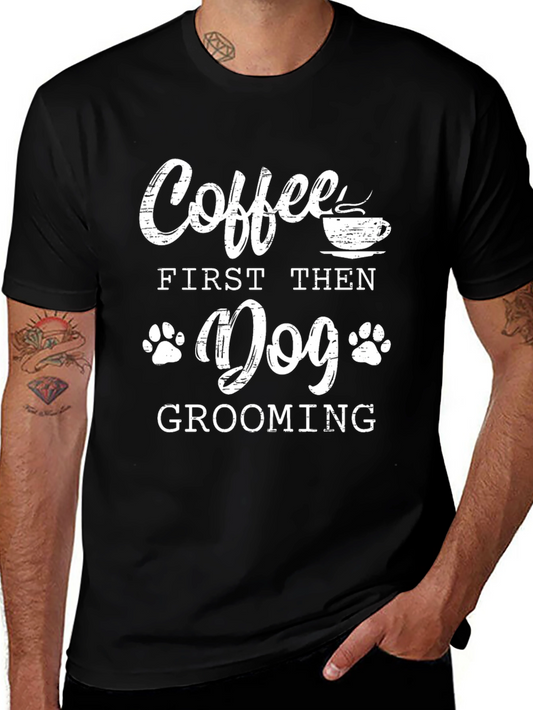 Coffee First Then Dog Grooming T-Shirt