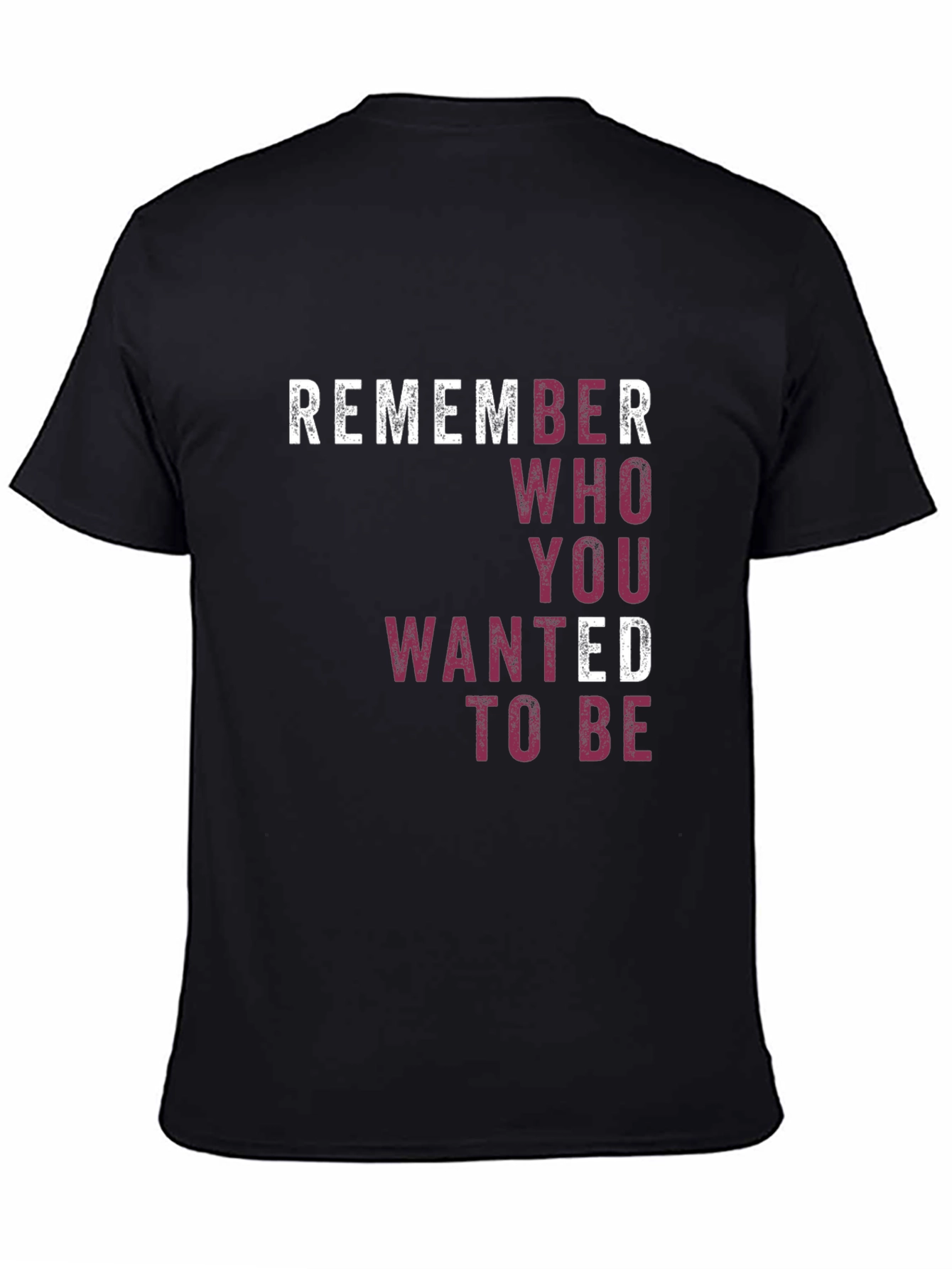 Remember Who You Wanted To Be T-Shirt
