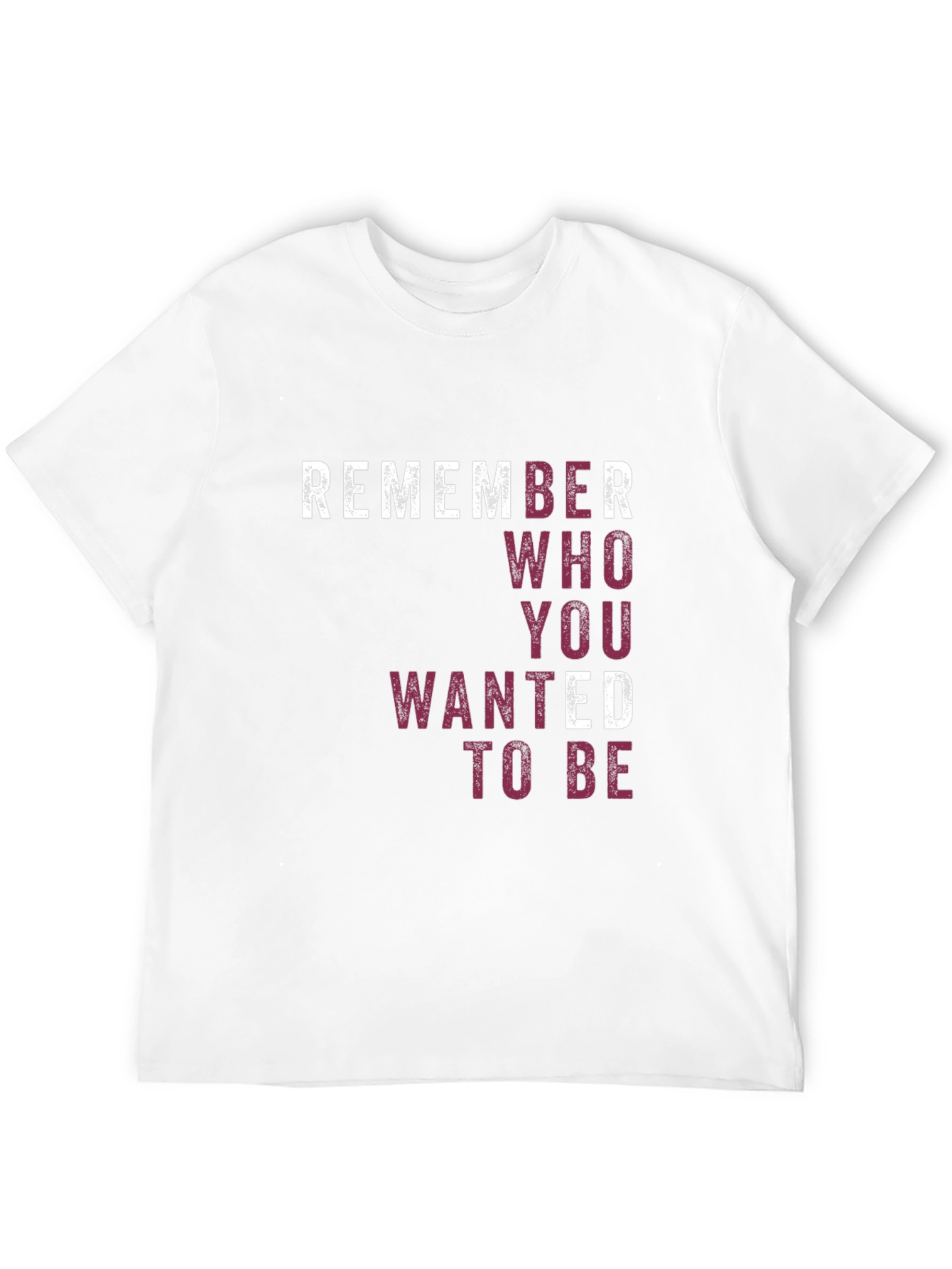 Remember Who You Wanted To Be T-Shirt