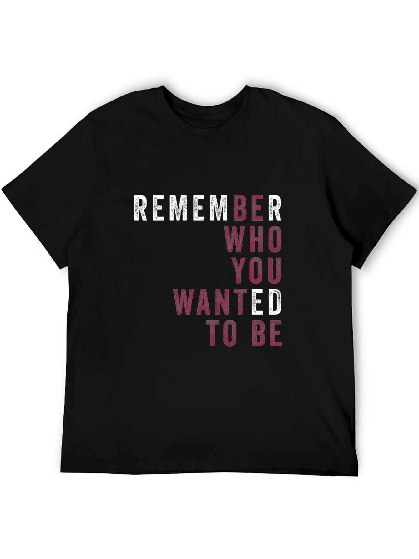 Remember Who You Wanted To Be T-Shirt