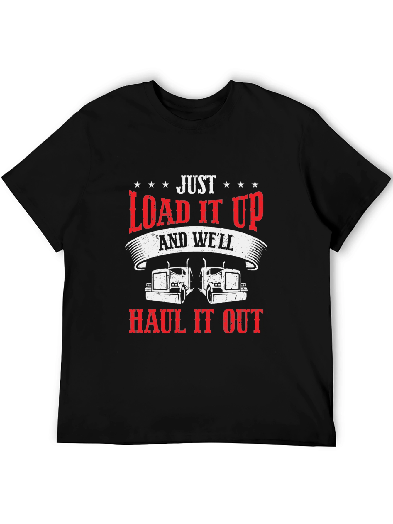 Load it Up & Haul it Out Trucker T-Shirt