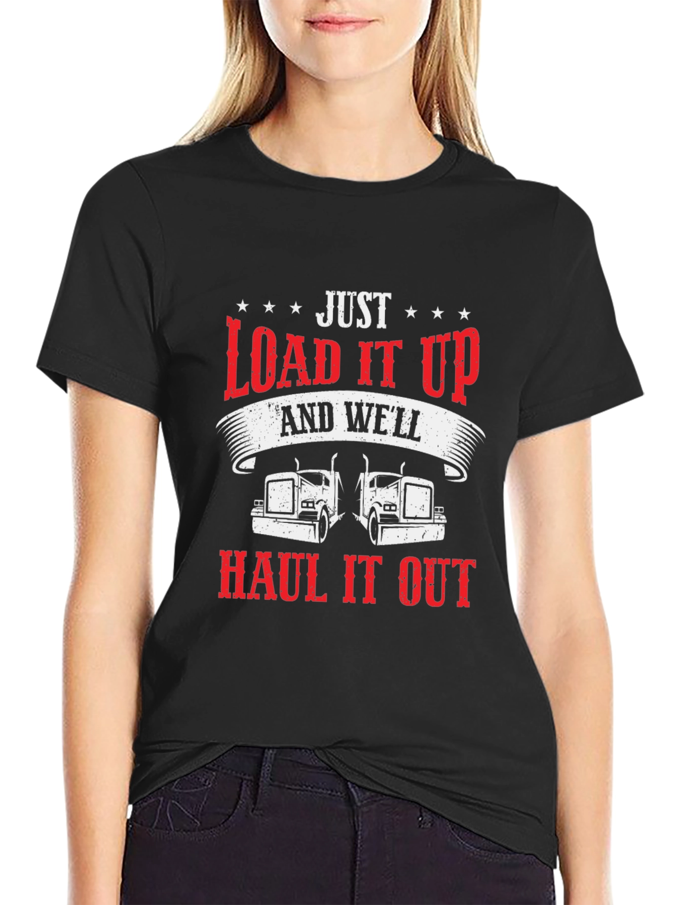 Load it Up & Haul it Out Trucker T-Shirt