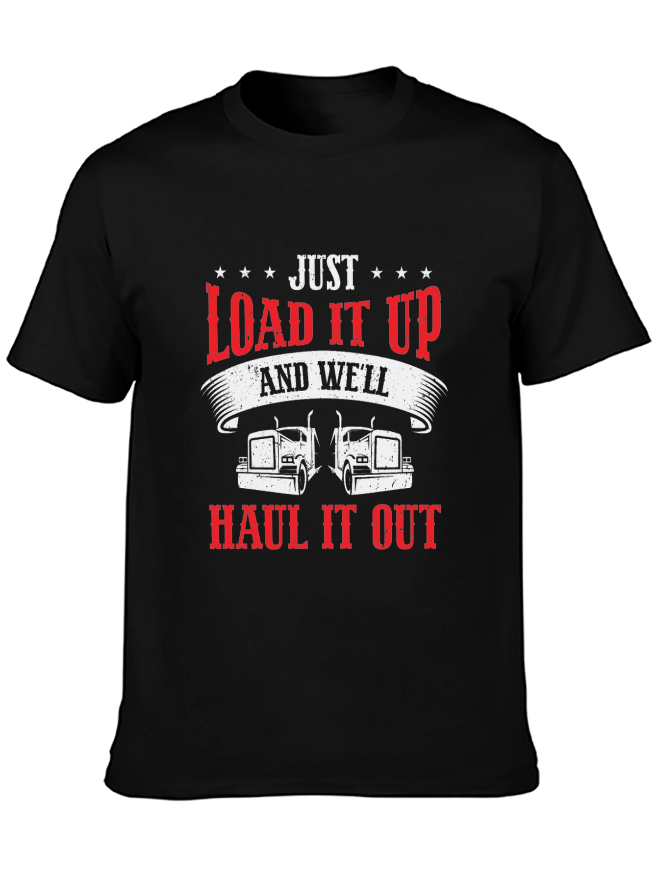 Load it Up & Haul it Out Trucker T-Shirt