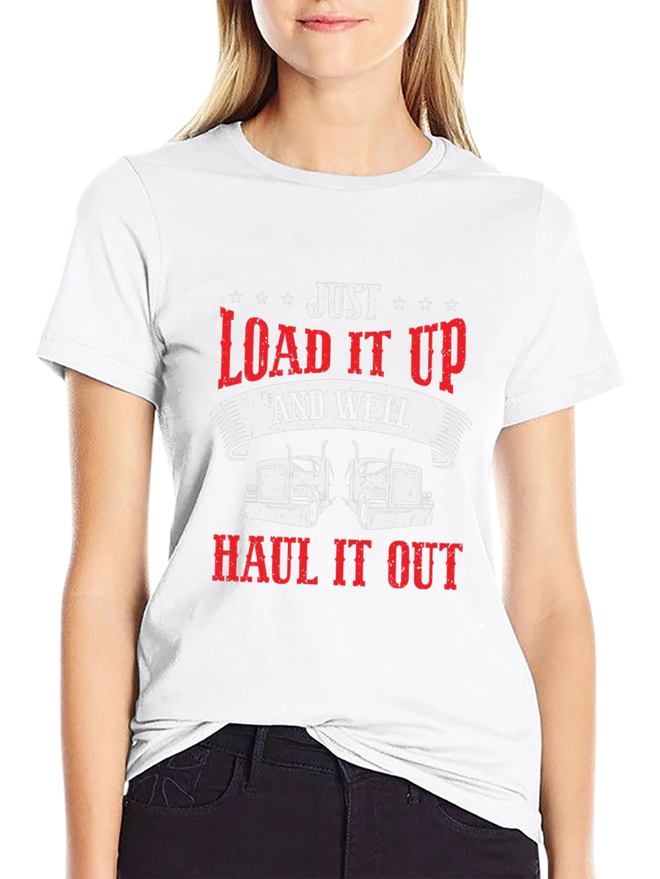 Load it Up & Haul it Out Trucker T-Shirt