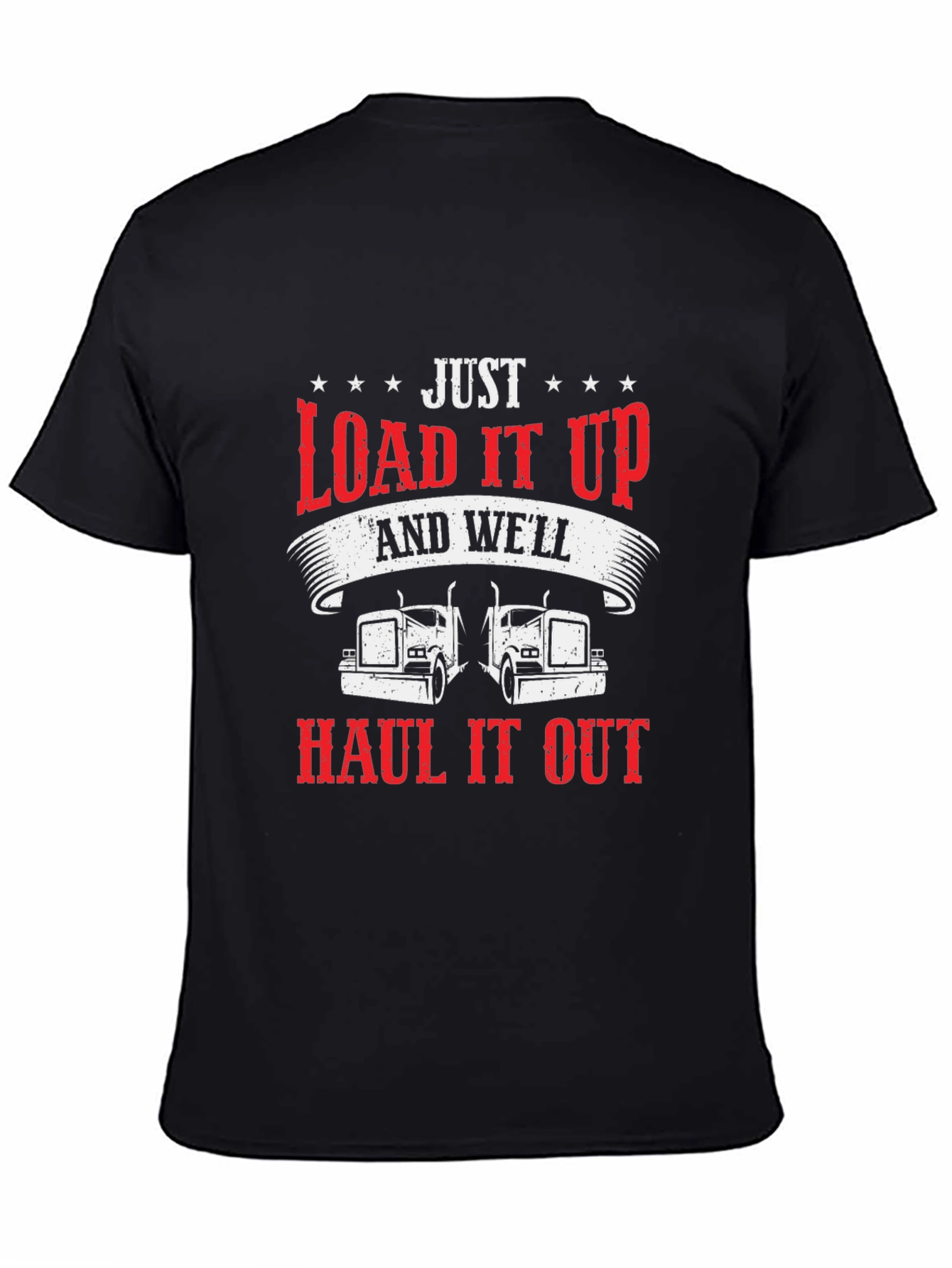 Load it Up & Haul it Out Trucker T-Shirt