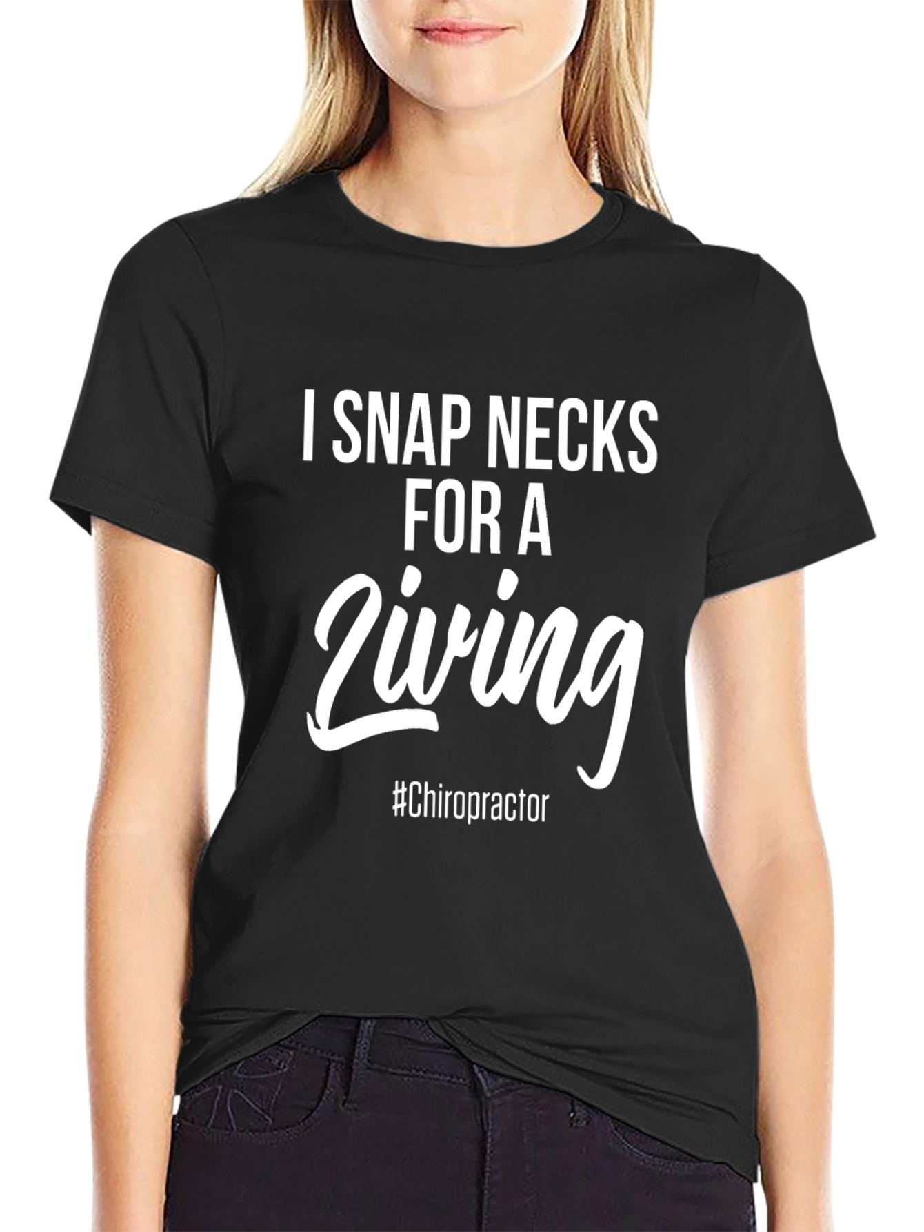 I Snap Necks For A Living T-Shirt