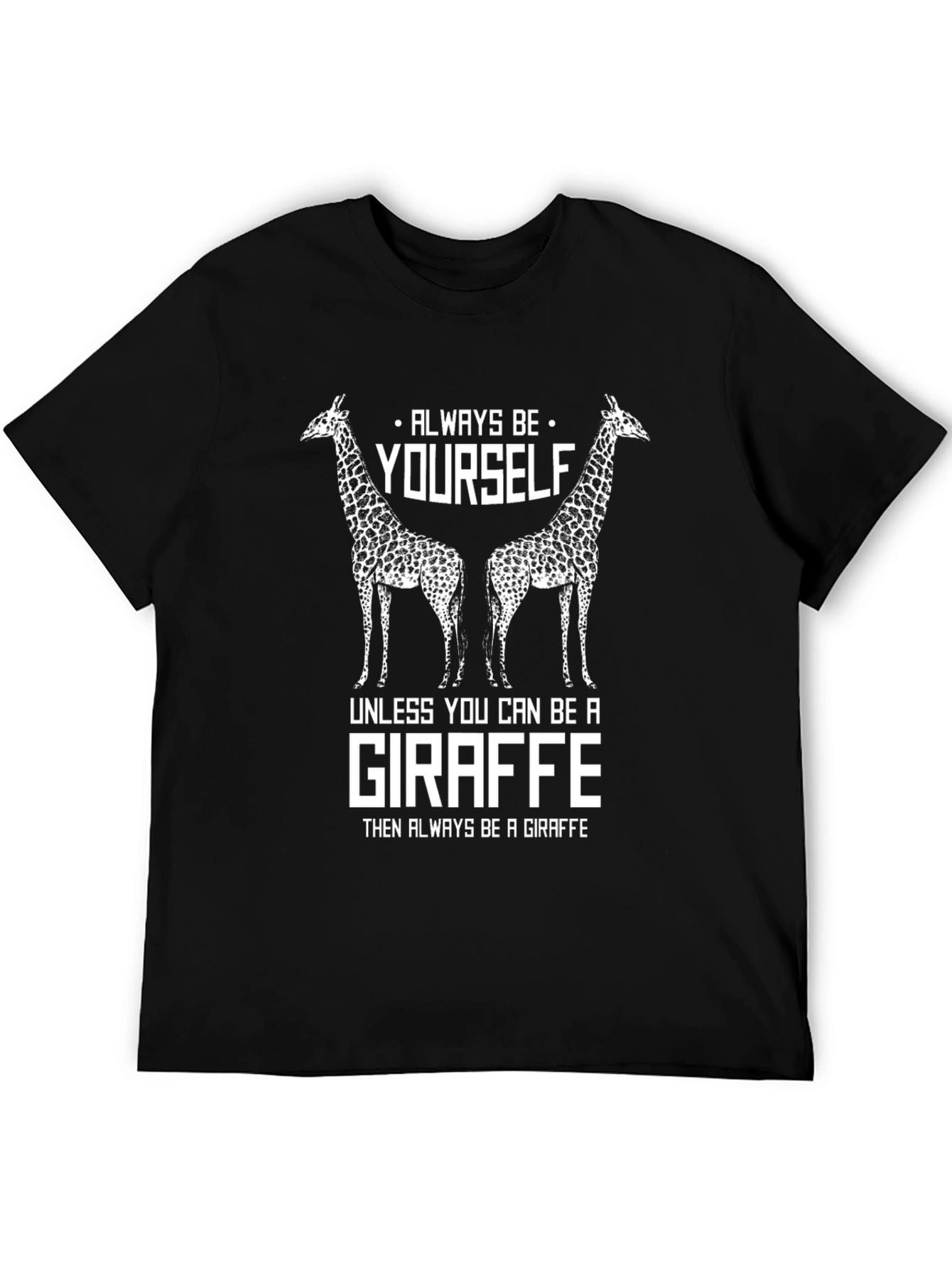 Always Be Yourself Giraffe Graphic T-Shirt