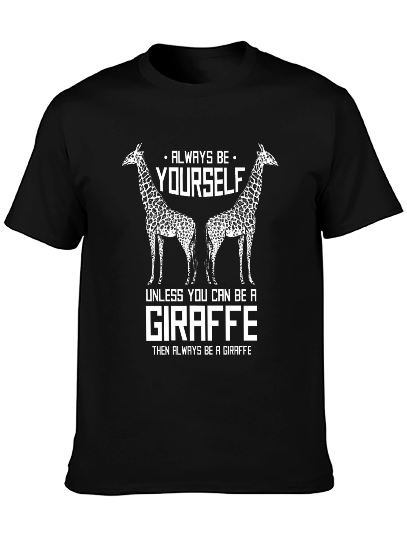 Always Be Yourself Giraffe Graphic T-Shirt