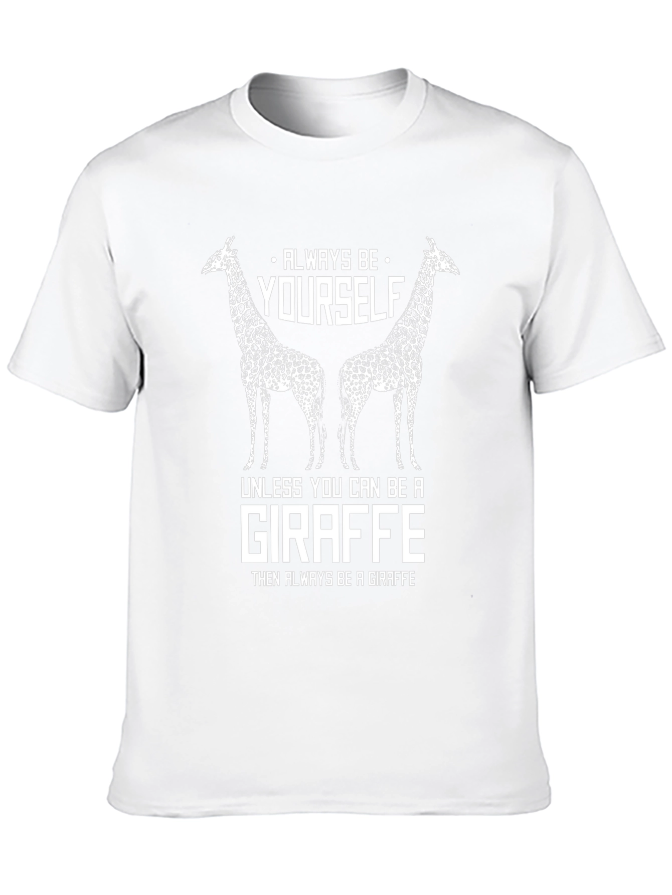 Always Be Yourself Giraffe Graphic T-Shirt