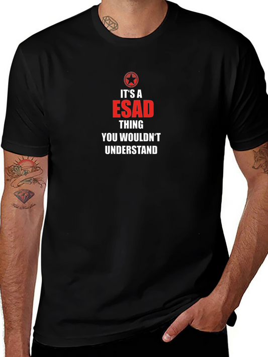 Its a ESAD Thing T-Shirt - You Wouldnt Understand