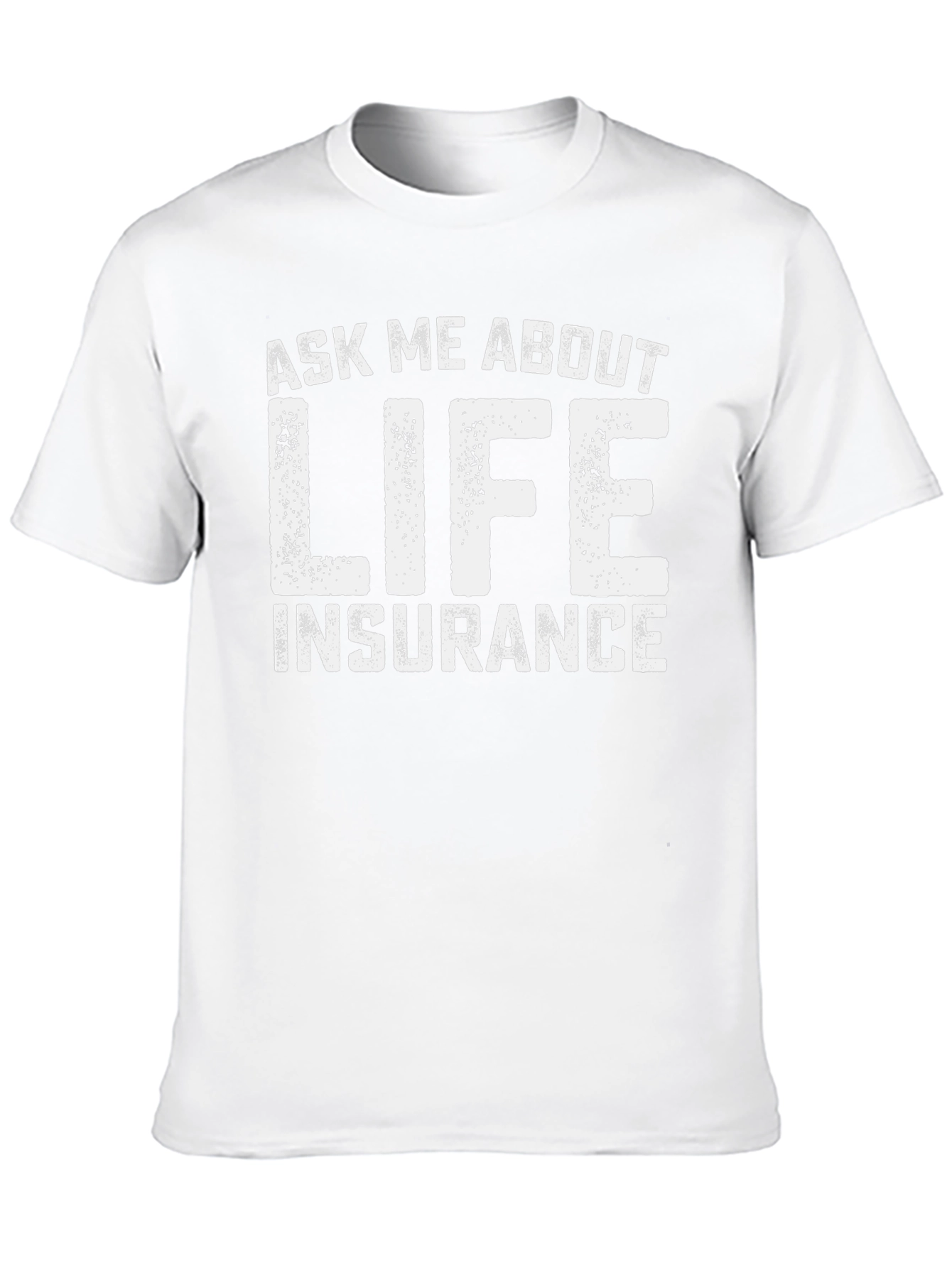 Ask Me About Life Insurance T-Shirt