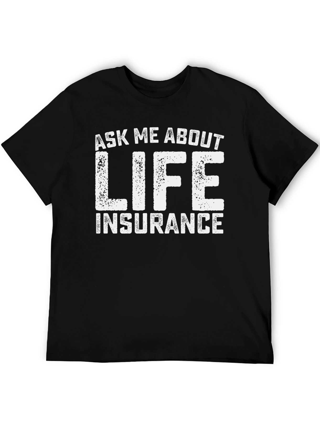 Ask Me About Life Insurance T-Shirt