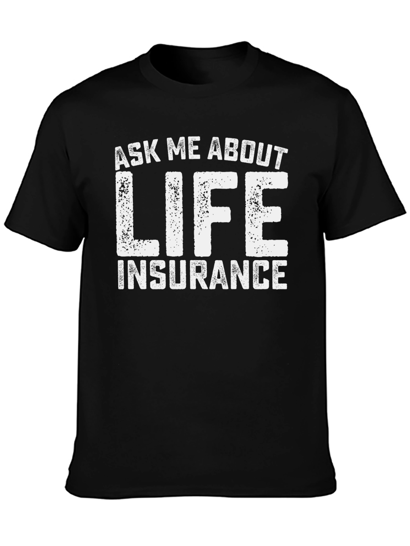 Ask Me About Life Insurance T-Shirt