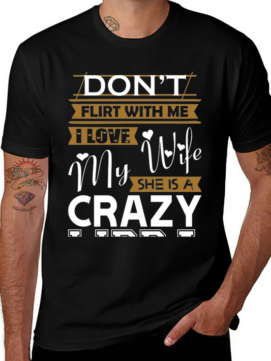 Dont Flirt With Me Crazy Wife Graphic Tee