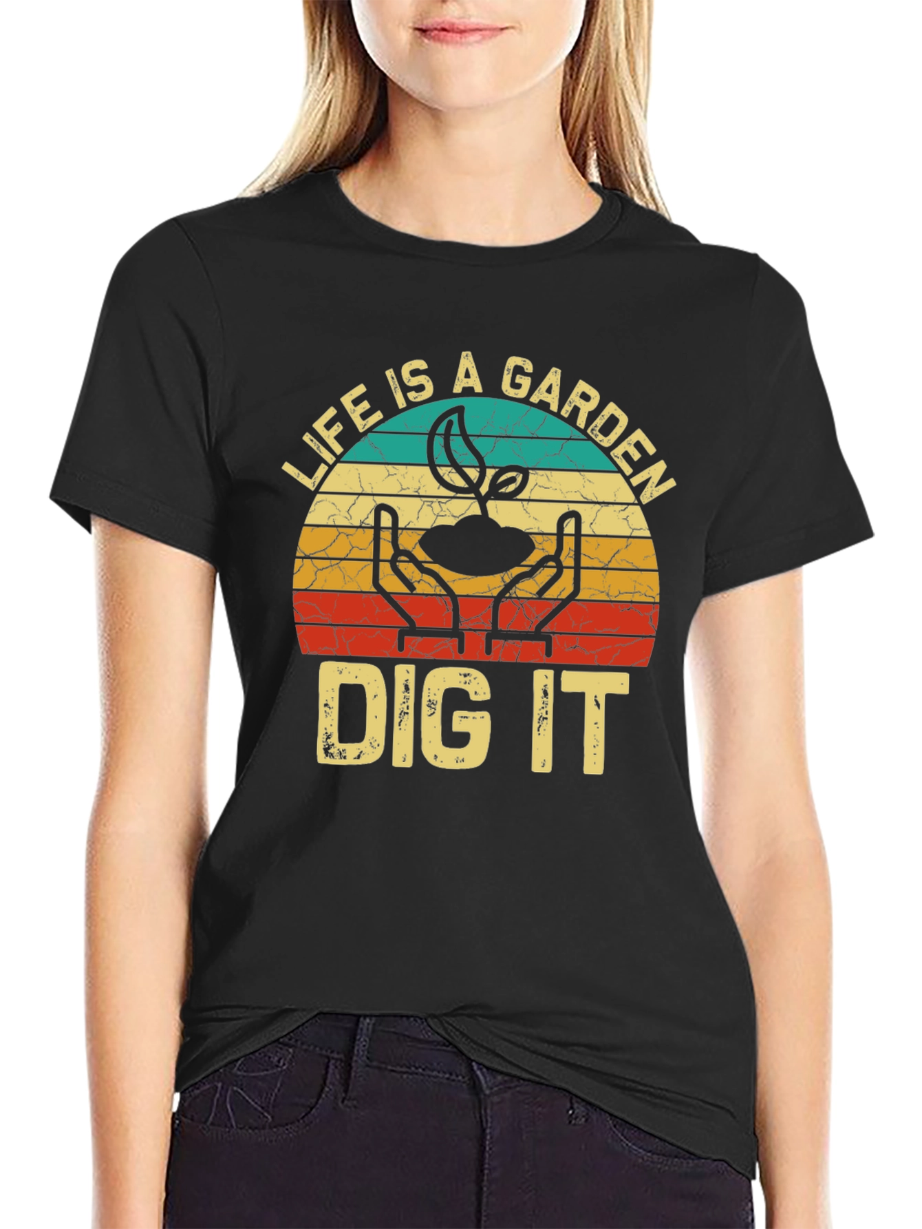 Life is a Garden Dig It T-Shirt