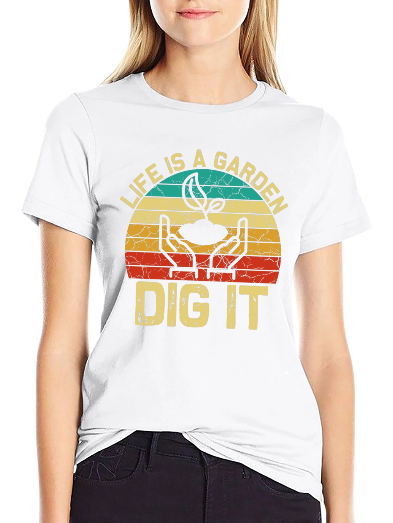 Life is a Garden Dig It T-Shirt