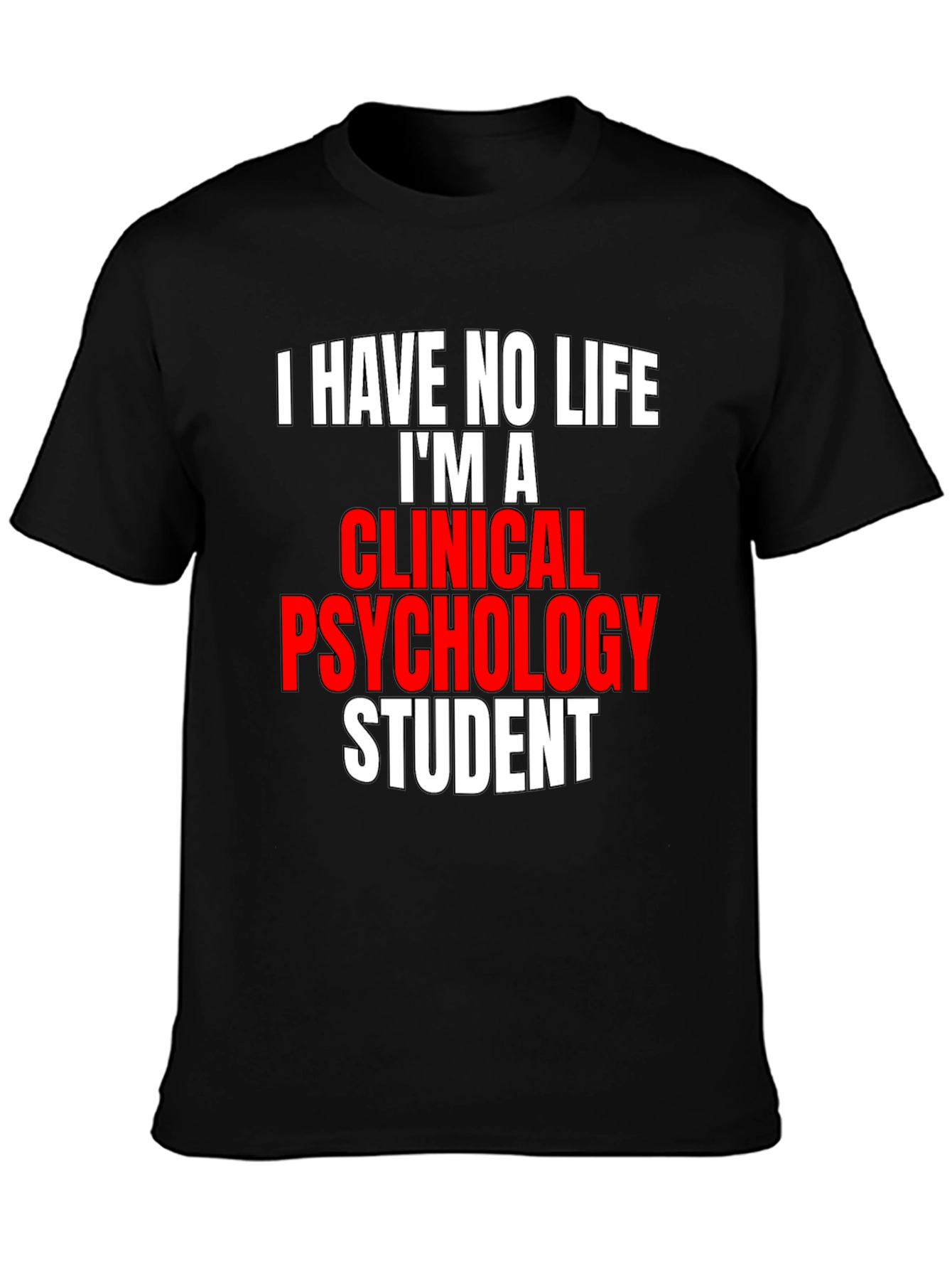 Clinical Psychology Student T-Shirt - Funny Saying