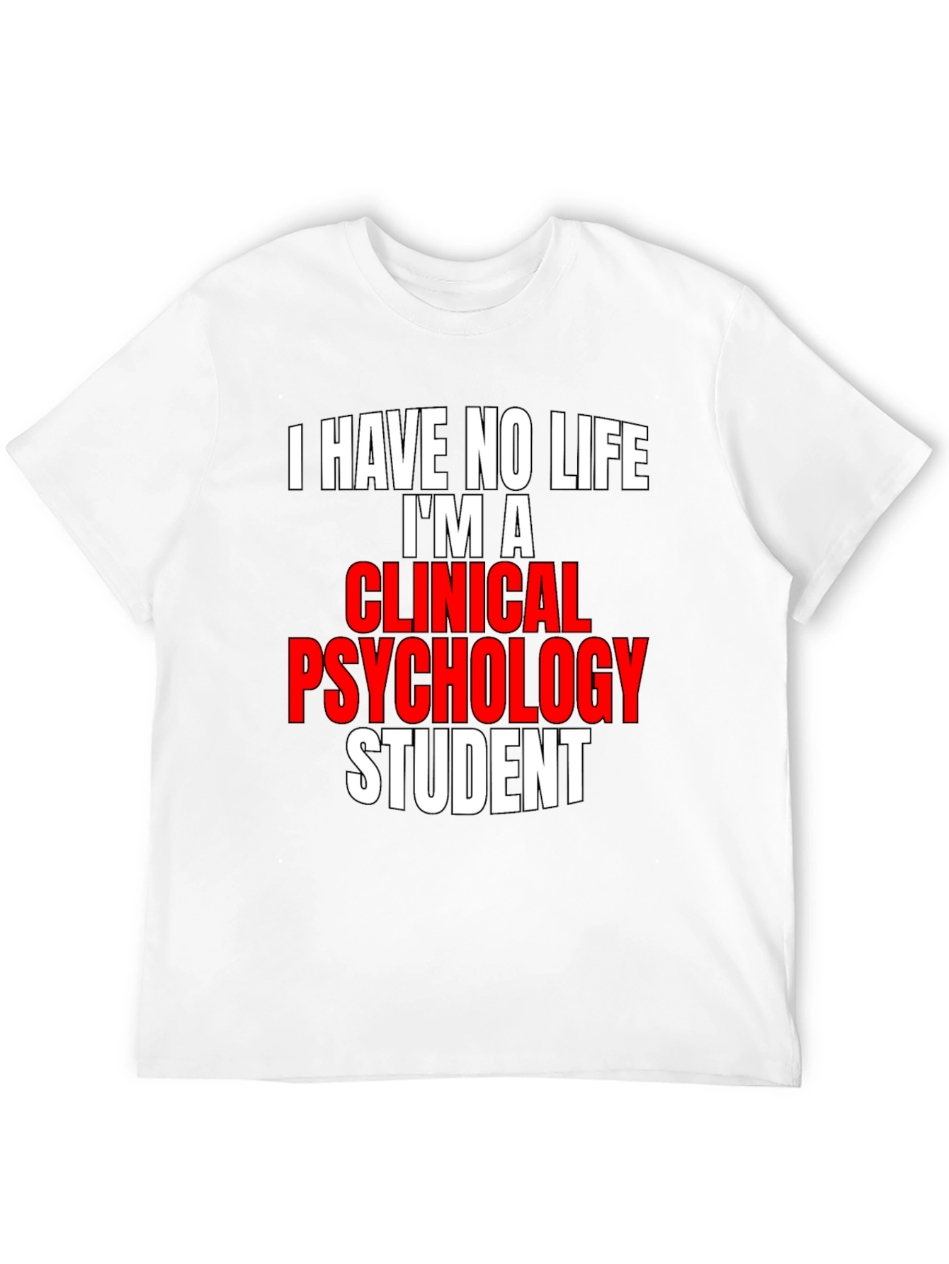 Clinical Psychology Student T-Shirt - Funny Saying