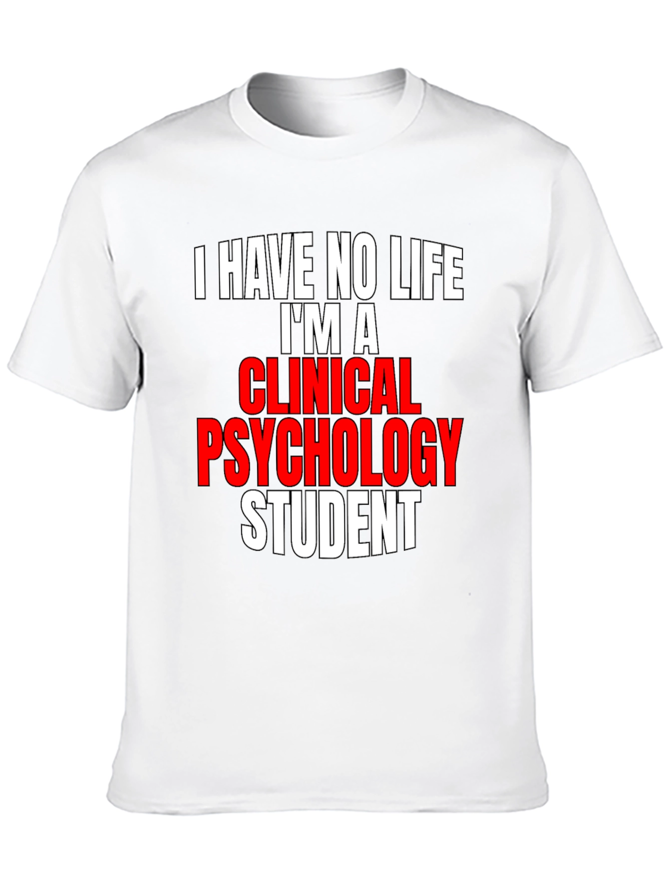 Clinical Psychology Student T-Shirt - Funny Saying