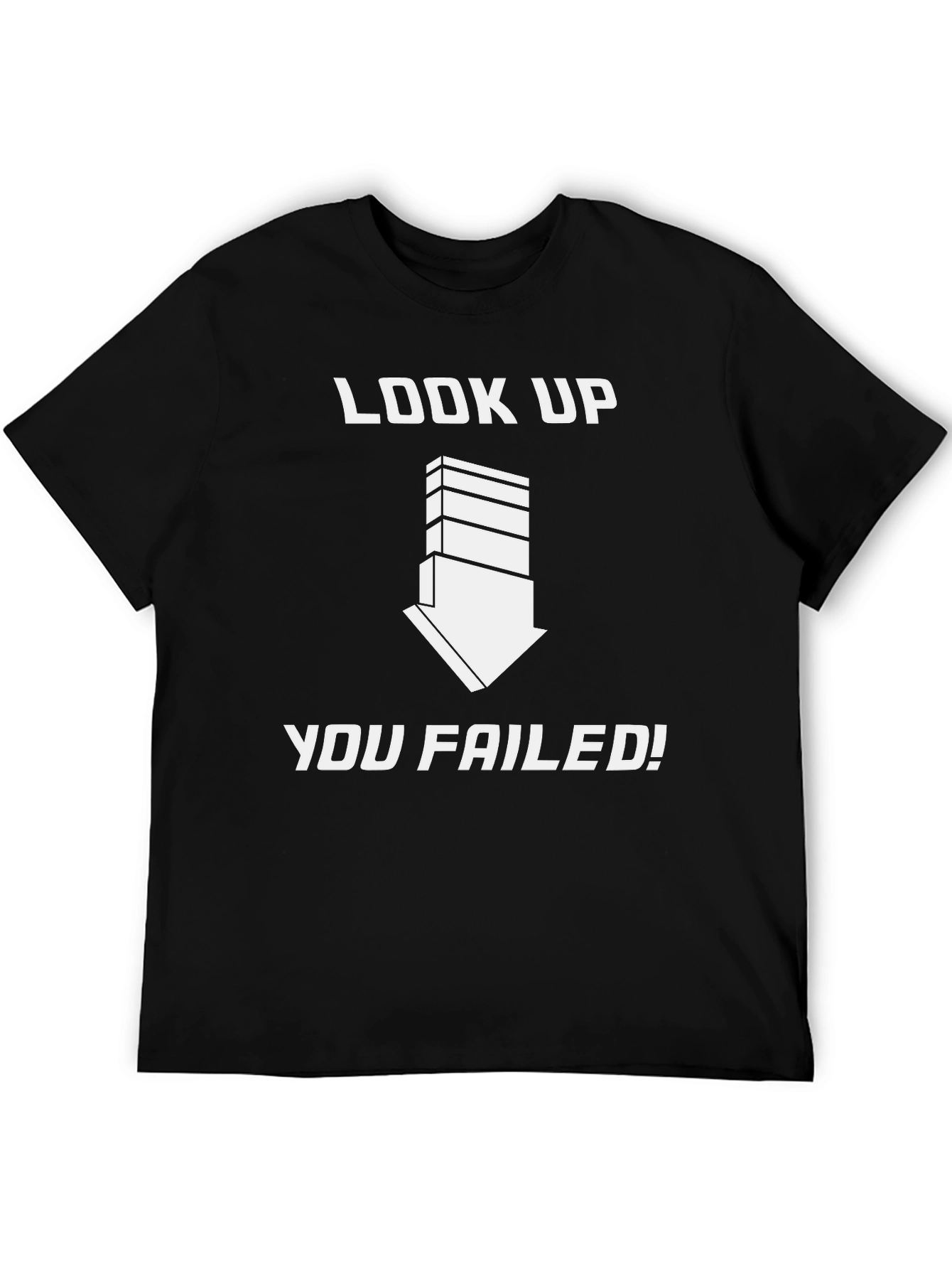 Look Up You Failed! Graphic T-Shirt