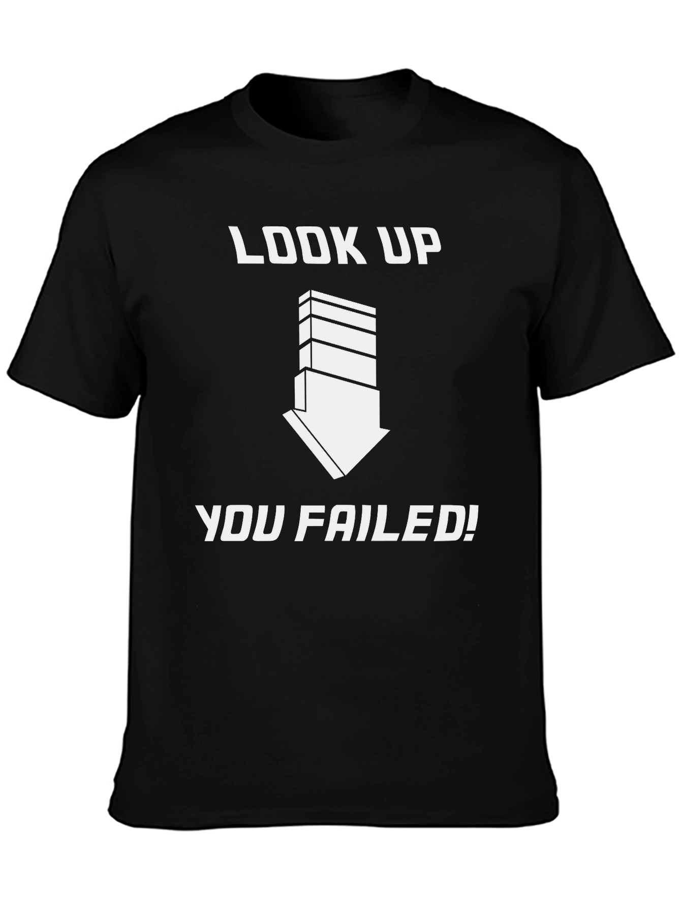 Look Up You Failed! Graphic T-Shirt