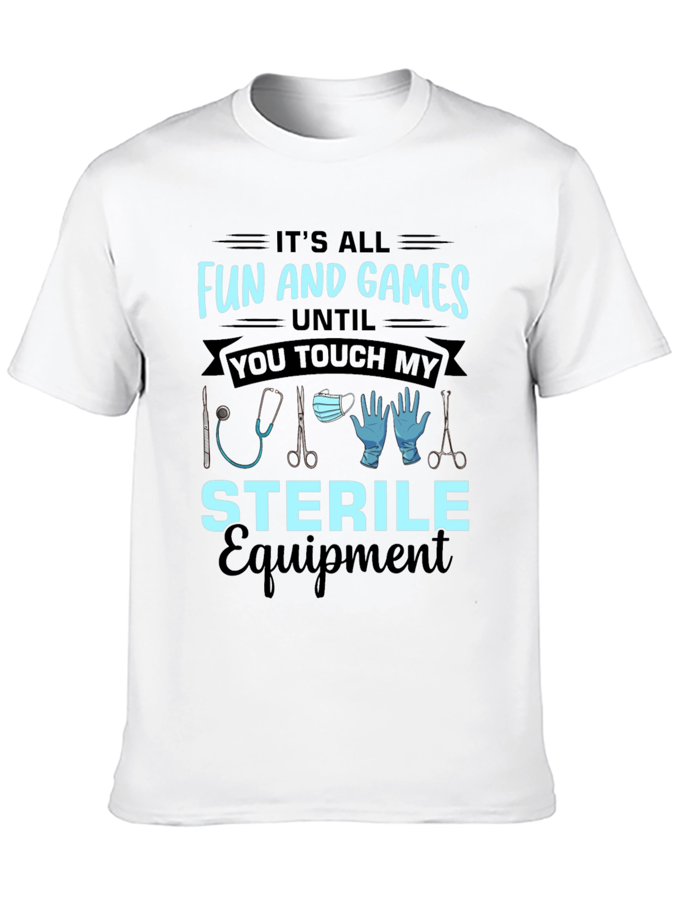 Funny Sterile Equipment Medical T-Shirt